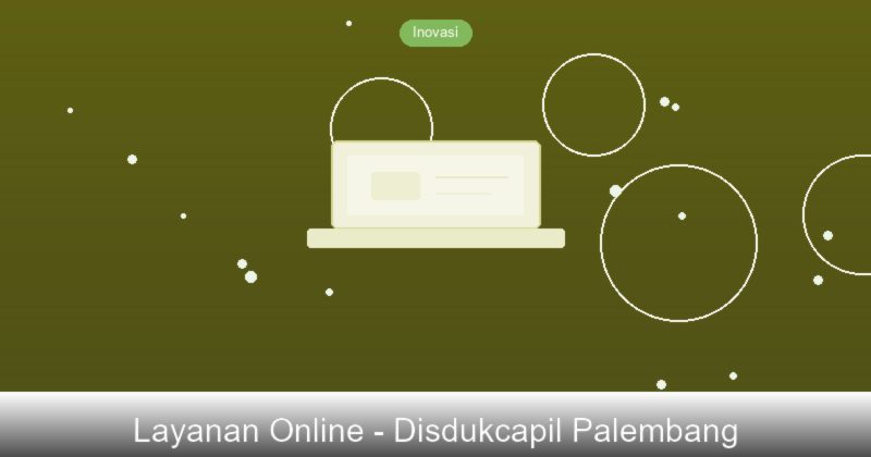 Kemudahan Layanan Digital Disdukcapil Kota Palembang